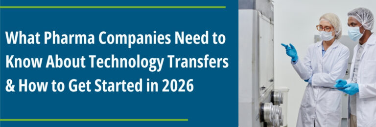 What Pharma Companies Need to Know About Technology Transfers & How to Get Started in 2026